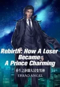 Rebirth How a Loser Became a Prince Charming