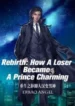 Rebirth How a Loser Became a Prince Charming